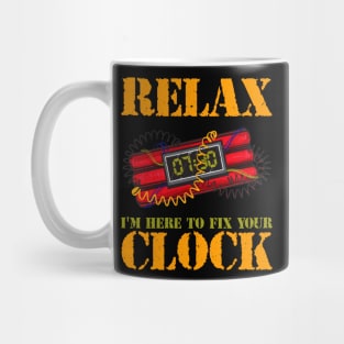 Relax I'm Here To Fix Your Clock | Funny Bomb Squad Mug